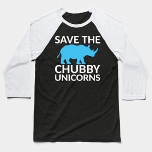 Save The Chubby Unicorns Baseball T-Shirt
